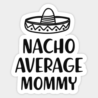 Mommy - Nacho average mommy Sticker